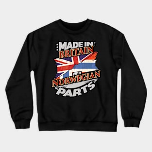 Made In Britain With Norwegian Parts - Gift for Norwegian From Norway Crewneck Sweatshirt